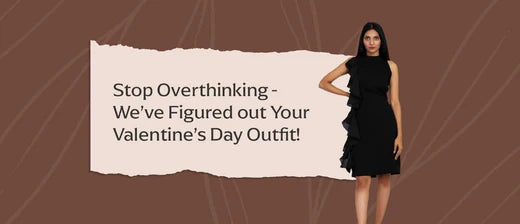 Stop Overthinking—We’ve Figured out Your Valentine’s Day Outfit!