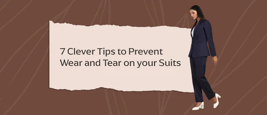 7 Clever Tips to Prevent Wear and Tear on your Suits