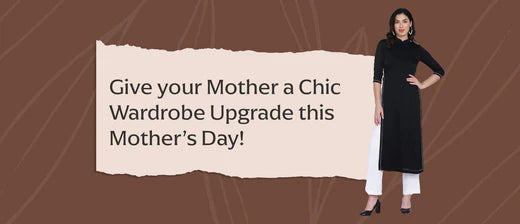 Give your Mother a Chic Wardrobe Upgrade this Mother’s Day!